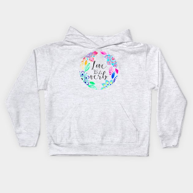 Love is a Verb Kids Hoodie by tangerinetane